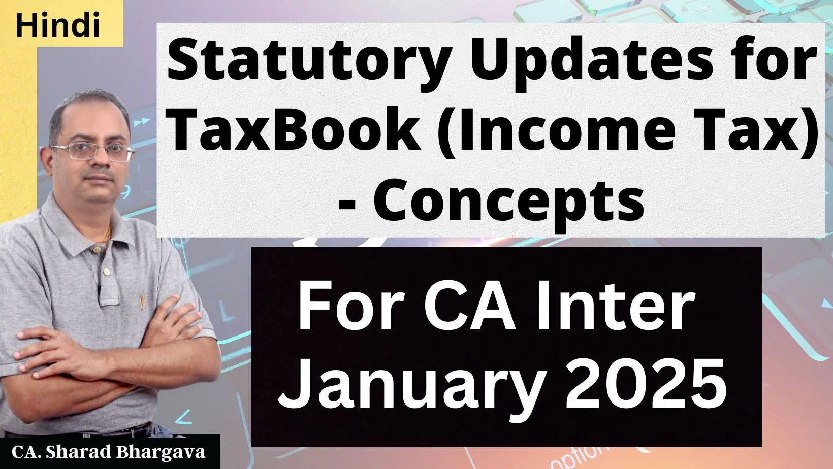 (Hindi) TaxBook Statutory Updates (Income Tax) for CA Inter January 2025 / CA. Sharad Bhargava